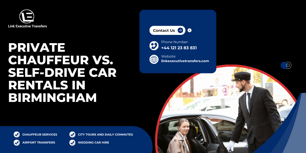 Private Chauffeur vs. Self-Drive Car Rentals in Birmingham