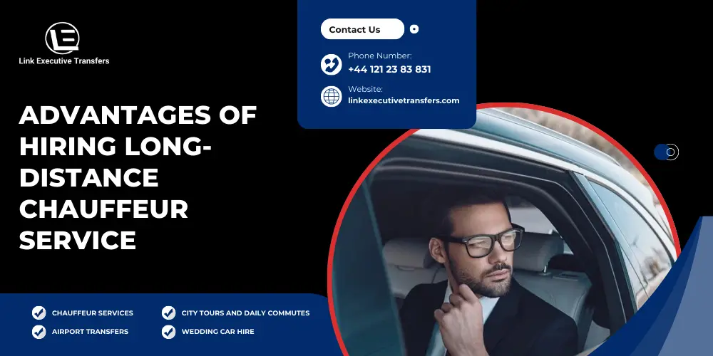 Advantages of hiring long distance chauffeur service
