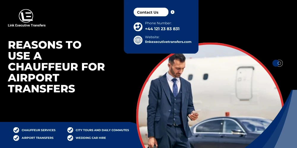 Reasons to Use a Chauffeur for Airport Transfers