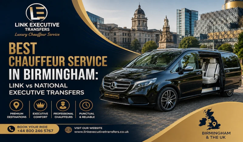 Best Chauffeur Service in Birmingham: Link vs National Executive Transfers 2 Best chauffeur service in Birmingham Link vs National Executive Transfers